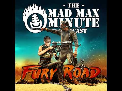 Fury Road Minute 36 - Furious vexation