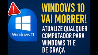 🚨 Windows 10 Vai Morrer! Atualize pro Windows 11 SEM TPM ou Secure Boot (Passo a Passo)