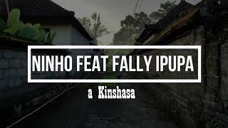 Ninho - a Kinshasa Ft Fally Ipupa Paroles