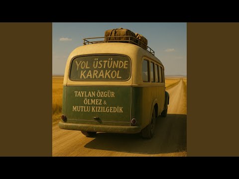 Yol üstünde karakol (feat. Mutlu kızılgedik)