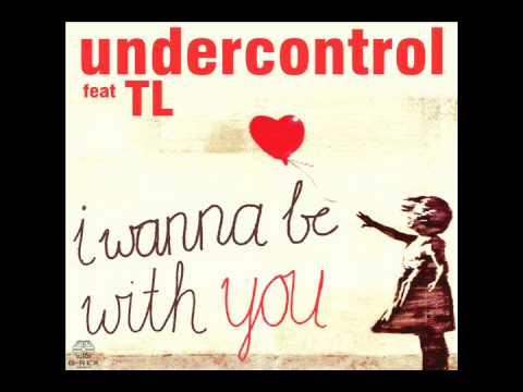 Undercontrol ft TL - I Wanna be With You (Dub Mix)