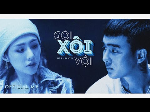 GÓI XÔI VỘI - ĐạtG x DuUyên || OFFICIAL MV
