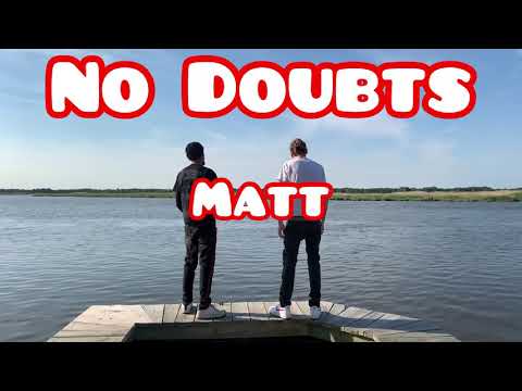 Matt - No Doubts (ft. Johnn)(Official Music Video)