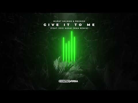 Murat Salman & Rednod - Give It To Me (feat. Ezgi Kosa) [RMA Remix] {Official Visualizer}
