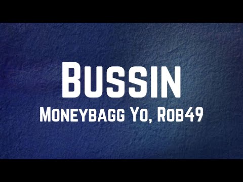 Moneybagg Yo, Rob49 - Bussin Lyrics