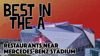 The Best Restaurants Near Mercedes Benz Stadium | Best in the A