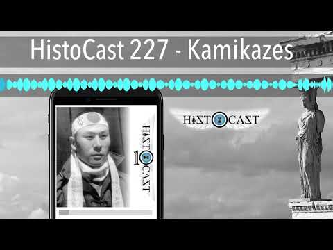HistoCast 227 - Kamikazes