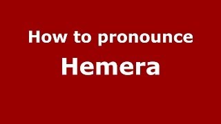 How to pronounce Hemera