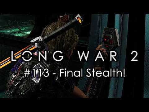 Long War 2 - Legend #113 "Final Stealth!" - XCOM 2 Let's Play: Long War 2 Gameplay Mod
