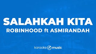 Download lagu Salahkah Kita - Robinhood feat. Asmirandah (KARAOKE VERSION) mp3