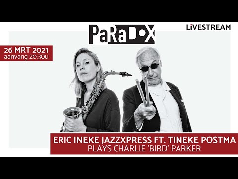 ERIC INEKE JAZZXPRESS FT. TINEKE POSTMA – LIVESTREAM CONCERT - PLAYS CHARLIE 'BIRD' PARKER