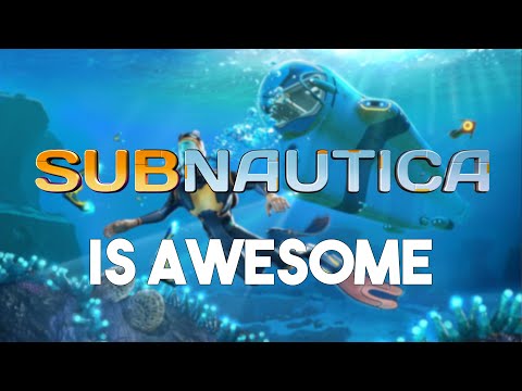 Why Subnautica Is So Awesome