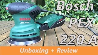 Bosch PEX 220 A Random Orbit Sander - Review + Unboxing