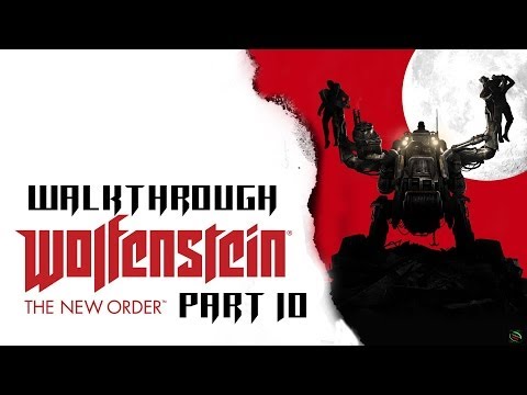 Wolfenstein: The New Order Part 10 Walkthrough Playthrough Gameplay HD (PS4/Xbox360/PS3/PC/XboxONE)