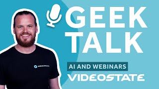 GeekTalk Episode 1: The Future of Video: AI, Webinars & Films | WebinarGeek x Videostate