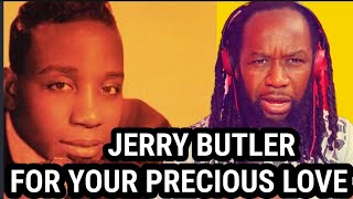 JERRY BUTLER - For your precious love REACTION - First time hearing