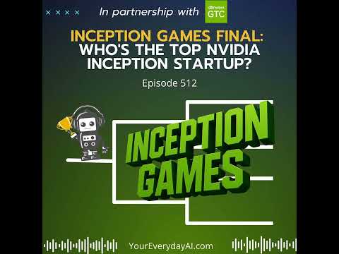 EP 512: Inception Games Final - Who's the Top NVIDIA Inception Startup?