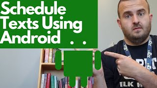 Send Scheduled Texts Using Android Devices
