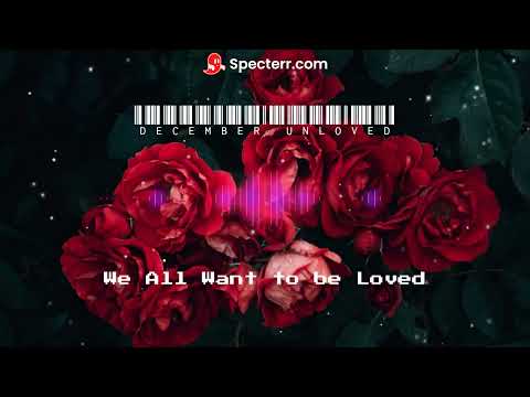 December Unloved - We All Want to be Loved