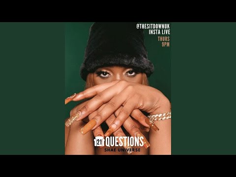 21 QUESTIONS WITH SHAE UNIVERSE