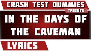 In the Days Of The Caveman - Crash Test Dummies tribute - Lyrics