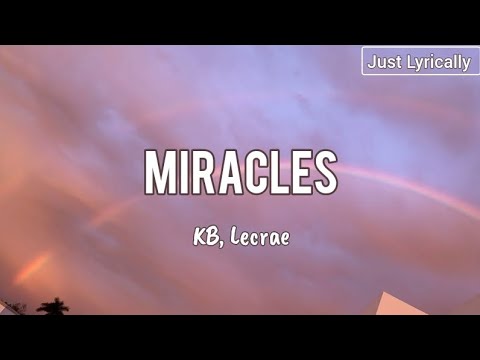 KB, Lecrae - Miracles (Lyrics) || Just Lyrically