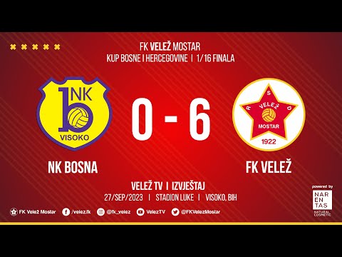 IZVJEŠTAJ  I  NK Bosna - FK Velež 0:6 I  Kup BiH 1/16 finala 27/09/2023