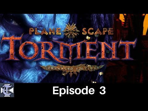 Episode 3 - Planescape Torment Enhanced Edition
