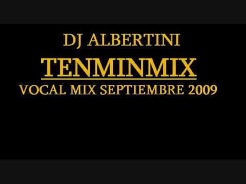 DJ ALBERTINI TENMINMIX SEPTIEMBRE 2009 (VOCAL MIX HOUSE)