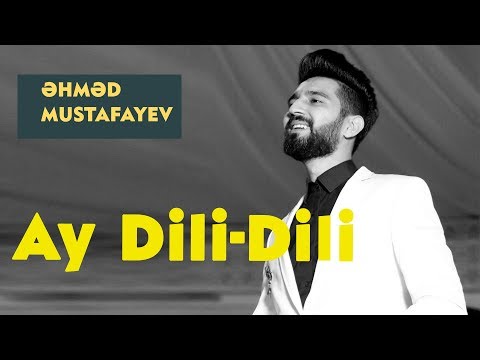 Ahmed Mustafayev - Ay Dili-Dili