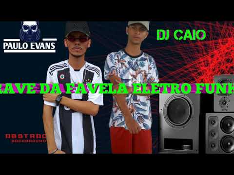 DJ GBR - RAVE DAS FAVELAS 4 (ELETRO FUNK) DJ PAULO EVANS + DJ CAIO