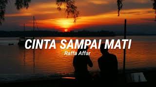 Download lagu Raffa Affar - Cinta Sampai Mati [Lirik Lagu] mp3