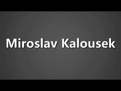 How To Pronounce Miroslav Kalousek