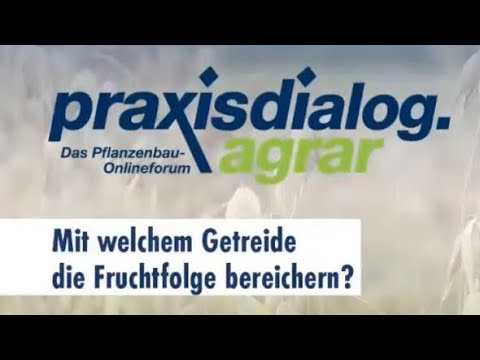praxisdialog.agrar 2022: #04 | Mit welchem Getreide die Fruchtfolge bereichern?
