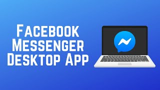 How to Get & Use the Facebook Messenger Desktop App