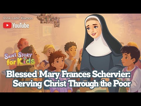 Blessed Mary Frances Schervier: Serving Christ Through the Poor | Catholic Saint Story for Kids
