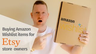 Buying items from Amazon Wishlist - Helping Etsy Sellers