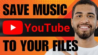 How to Save Music from YouTube to Your Files (2024)
