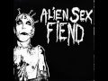 Alien Sex Fiend - Breakdown And Cry (Lay Down And Die - Goodbye)