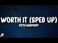 Fifth Harmony Worth It Sped Up Lyrics
