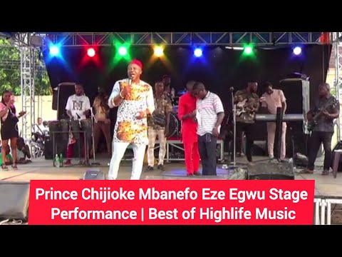 Prince Chijioke Mbanefo Eze Egwu Stage Performance | Best of Highlife Music