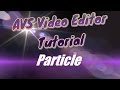 AVS Video Editor Tutorial Video Effects Particle