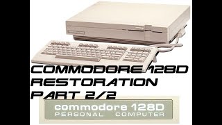 Commodore 128 D restoration. Clean Repair Test and Review Part 2/2