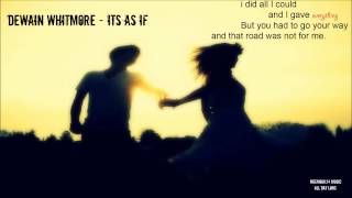 Dewain Whitmore - Its As If (Prod. by Brian Kennedy) (Full Version)