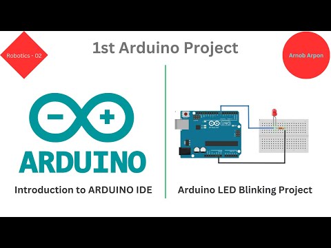 Intro to the Arduino IDE | Make 1st project - LED Blinking | Robotics-Arnob Arpon 02 for beginners