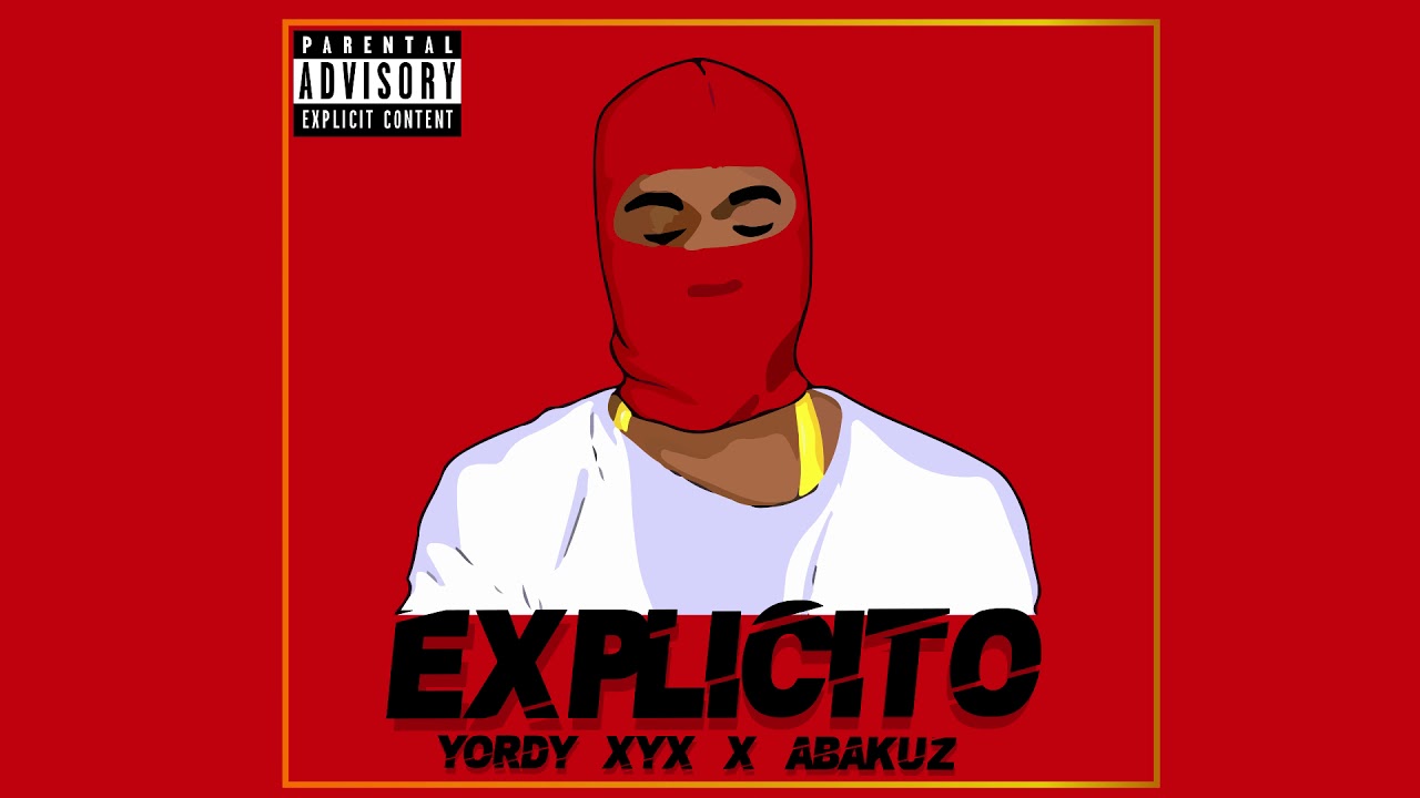 Explicito - Yordy xyx x Abakuz 💰💰💰