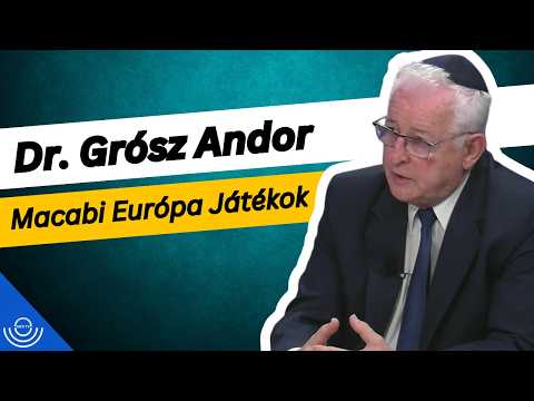 Pirkadat: Dr. Grósz Andor – Macabi Európa Játékok
