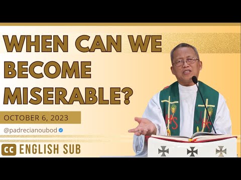 When can we become miserable? | October 6, 2023 Homily with English Subtitle.