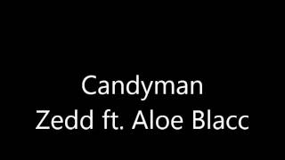 Candyman - Zedd ft  Aloe Blacc (Lyrics)