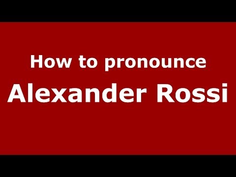 How to pronounce Alexander Rossi